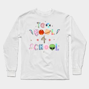 Too cool 4 school Long Sleeve T-Shirt